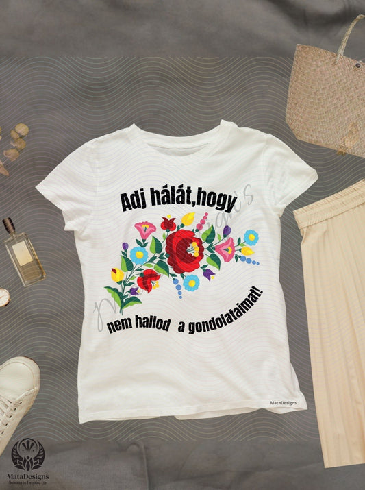 Hungarian "Adj Hálát,hogy nem hallod a gondolataimat" and Kalocsai motifs